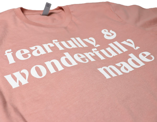 FEARFULLY AND WONDERFULLY MADE - TEE