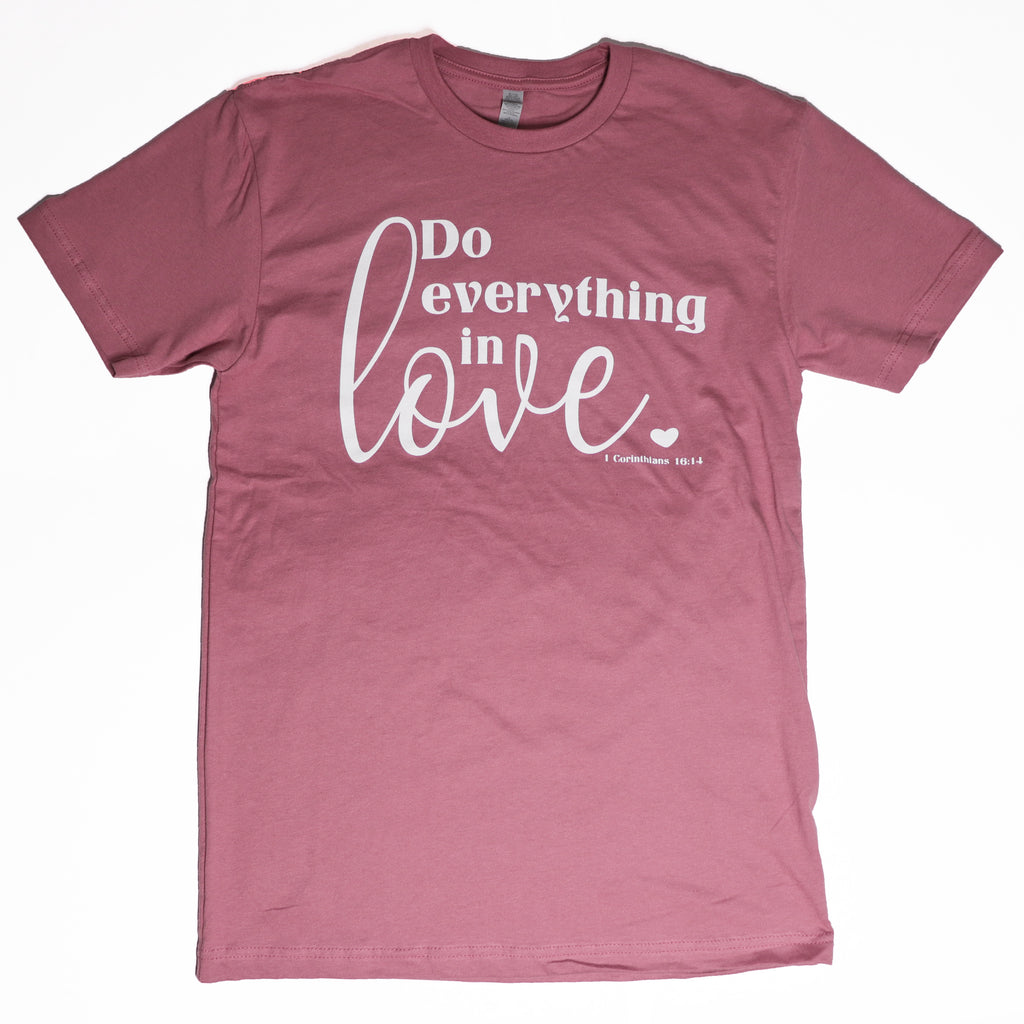 DO EVERYTHING IN LOVE - TEE