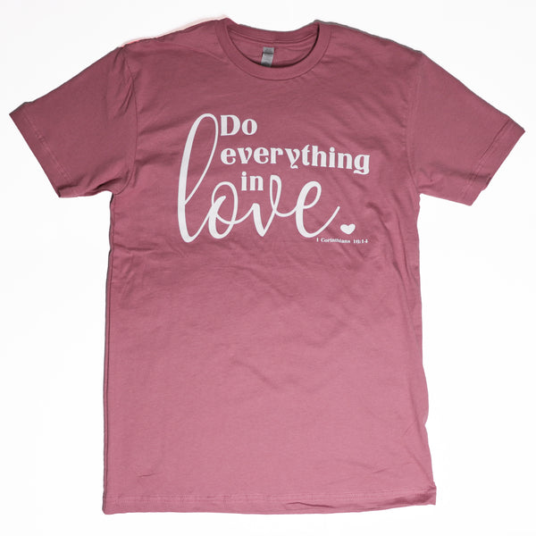 DO EVERYTHING IN LOVE - TEE